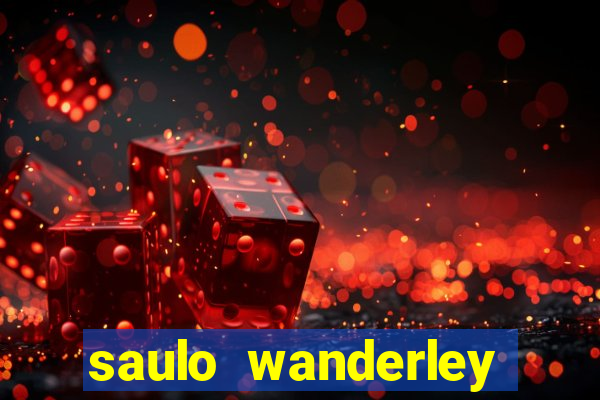 saulo wanderley filho fortuna